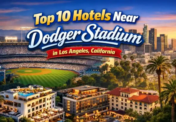 Hotels Near Dodger Stadium in Los Angeles, California
